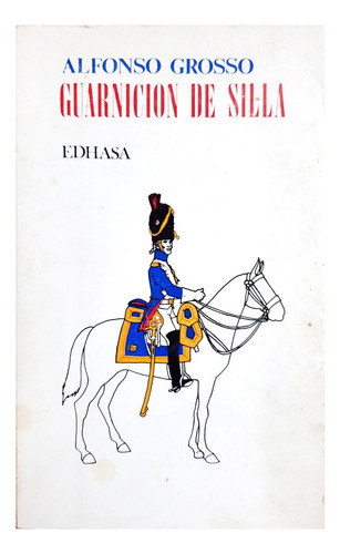 Guarnición De Silla - Alfonso Grosso ( Novela - Ficción )