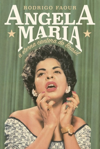 Livro Angela Maria: A Eterna Cantora Do Brasil: A Eterna ...