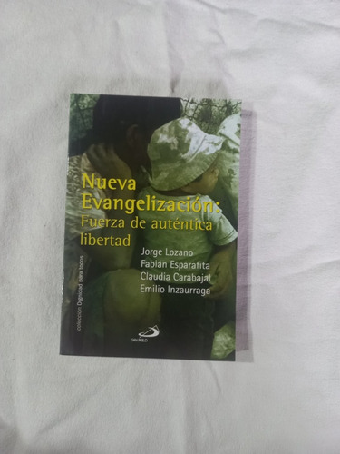 Nueva Evangelización: Fuerza De Auténtica Libertad Lozano