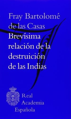Brevisima Relacion De La Destruicion De Las Indias, De Bartolomé De Las Casas. Editorial Galaxia Gutenberg, S.l., Tapa Blanda En Español