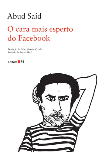 O cara mais esperto do Facebook, de Said, Abud. Editora 34 Ltda., capa mole em português, 2016