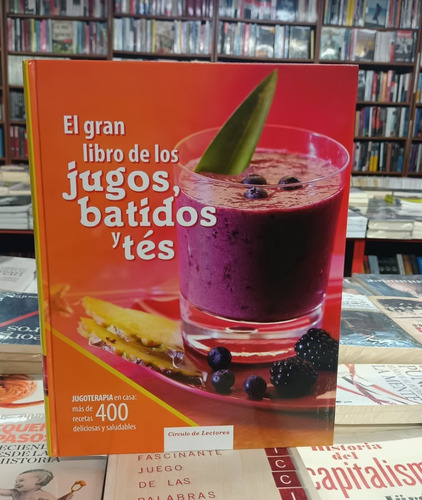 El Gran Libro De Los Jugos, Batidos Y Tés