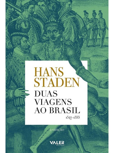 Duas viagens ao Brasil: 1547-1555, de Staden, Hans. Valer Livraria Editora E Distribuidora Ltda, capa mole em português, 2020