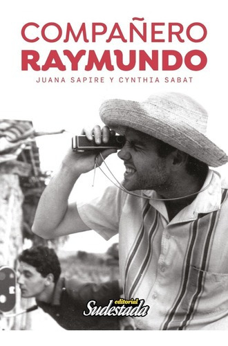 Compañero Raymundo, De Juana Sapire Y Cynthia Sabat. Editorial Sudestada En Español