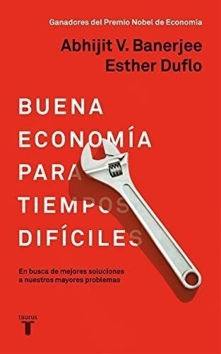 Buena Economía Para Tiempos Difíciles: En Busca De Mejores S