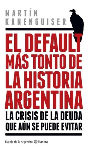 El Default Más Tonto De La Historia Argentina - Kanenguiser