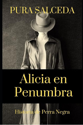 Libro: Alicia En Penumbra: Historia De Perra Negra (edición