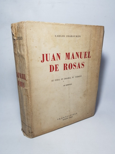 Antiguo Libro Juan Manuel De Rosas Carlos Ibarguren 47n 284