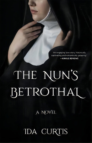 The Nun's Betrothal : A Novel, De Ida Curtis. Editorial She Writes Press, Tapa Blanda En Inglés