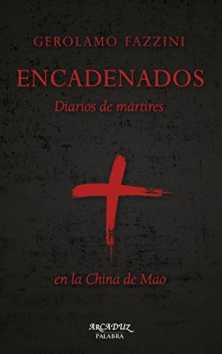 Encadenados: Diarios De Mártires En La China De Mao: 123 (ar