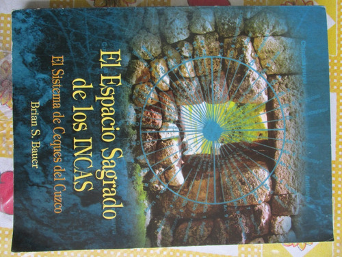 Libro: El Espacio Sagrado De Los Incas. El Sistema De Ceques