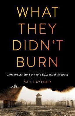 Libro What They Didn't Burn : Uncovering My Father's Holo...