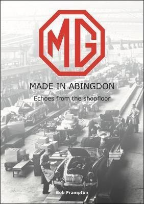 Mg, Made In Abingdon : Echoes From The Shopfloor - Bob Framp