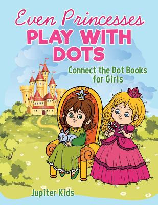 Libro Even Princesses Play With Dots - Connect The Dot Bo...