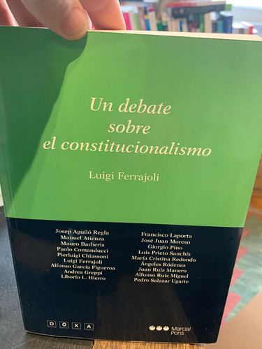 Un Debate Sobre El Constitucionalismo. Luigi Ferrajoli ·