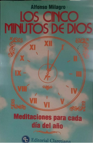 Los Cinco Minutos De Dios, Alfonso Milagro. Ed. Claretiana