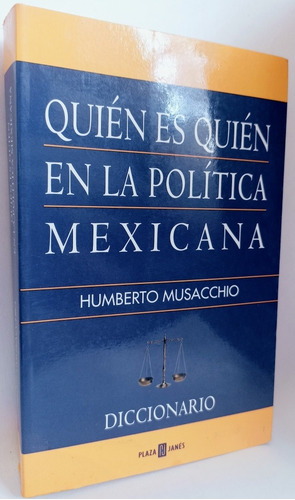 Quien Es Quien En La Política Mexicana Humberto Musaccio 