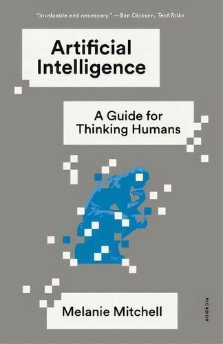 Artificial Intelligence : A Guide For Thinking Humans, De Melanie Mitchell. Editorial Picador Usa, Tapa Blanda En Inglés