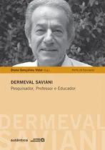 Comprar Dermeval Saviani - Pesquisa, Professor E Educador - Vidal, Diana Goncalves (org.)