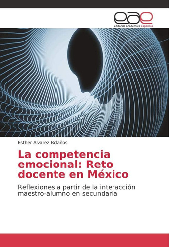 Libro: La Competencia Emocional: Reto Docente En México: Ref