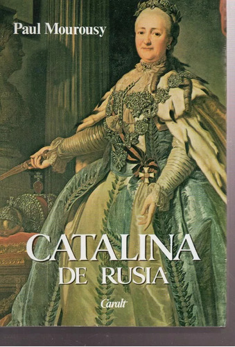 Catalina De Rusia, De Mourousy, Paul. Editorial Caralt Ediciones, Tapa Blanda En Español