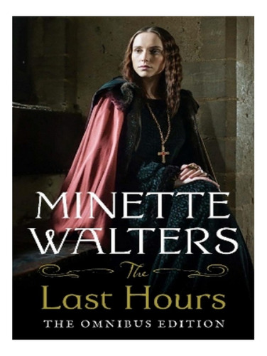 The Last Hours: The Complete Omnibus Edition - Minette. Eb17