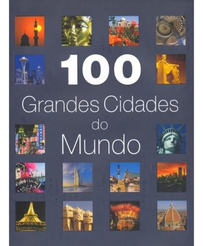 Livro 100 Grandes Cidades Do Mundo - Capa Dura 