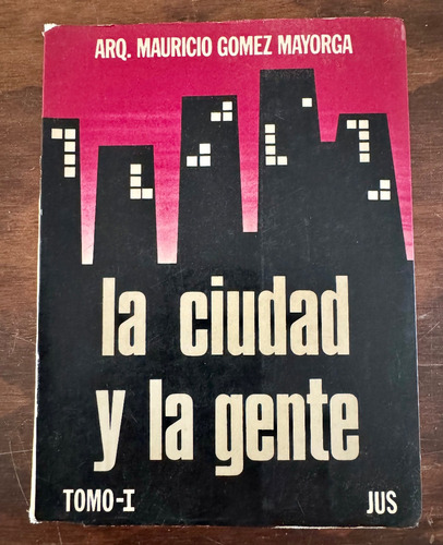 La Ciudad Y La Gente, Mauricio Gómez Mayorga, Tomo 1