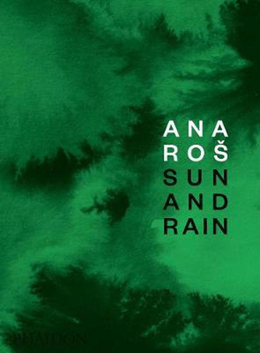 Ana Ros Sun And Rain, De Ana Ros. Editorial Phaidon, Tapa Blanda, Edición 1 En Inglés