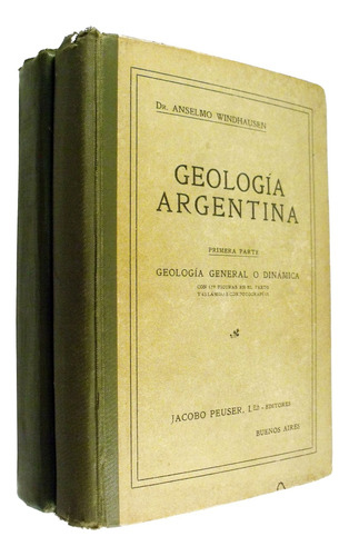 Anselmo Windhausen - Geología Argentina 2 Vols - Peuser 1929