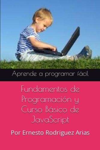 Libro: Fundamentos De Programación Y Curso Básico De Javascr