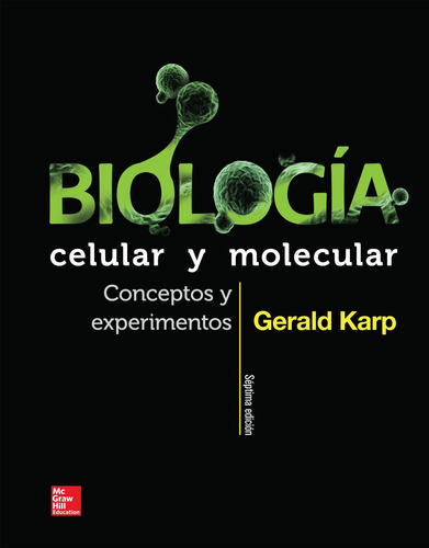 Biología Celular Y Molecular. Karp. 7ma Ed.