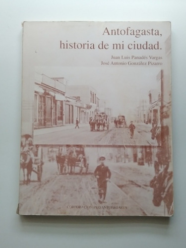 Antofagasta, Una Historia En Imágenes - Juan Panades. J S03