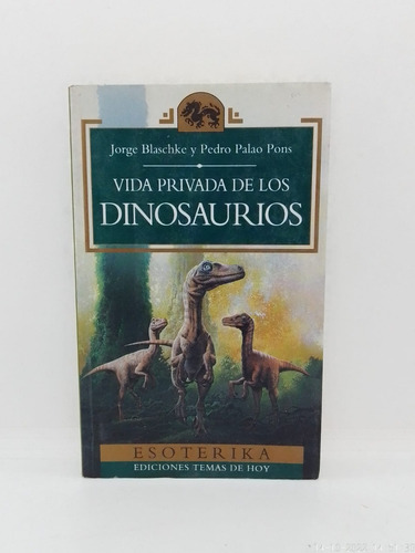 Vida Privada De Los Dinosaurios - Blaschke - T. De Hoy Usado