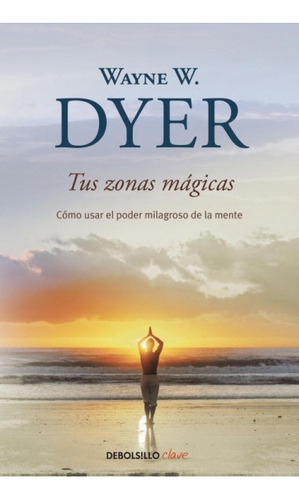 Tus Zonas Mágicas* - Wayne W. Dyer