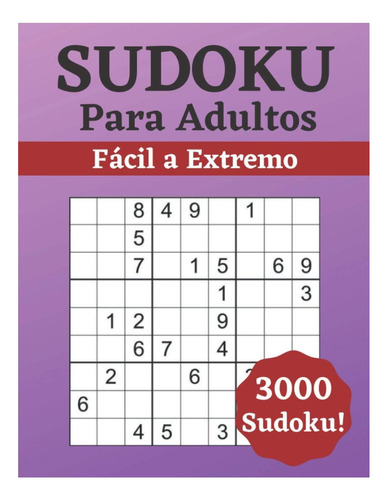 Libro: Sudoku Para Adultos Fácil A Extremo: 3000 Sudoku Para