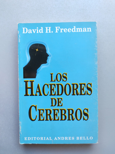 Los Hacedores De Cerebros - David H. Freedman - Andres Bello