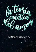 Comprar Libro: La Teoría Cuántica Del Amor: Libro 2 (romántica New