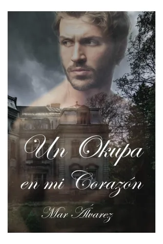Libro: Un Okupa En Mi Corazon (spanish Edition)