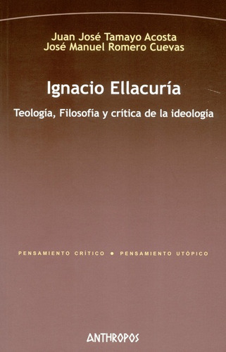 Ignacio Ellacuria Teologia Filosofia Y Critica De La Ideolog