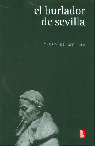 El burlador de Sevilla: El burlador de Sevilla, de Tirso de Molina. Serie 9681683757, vol. 1. Editorial Fondo de Cultura Económica, tapa blanda, edición 2008 en español, 2008