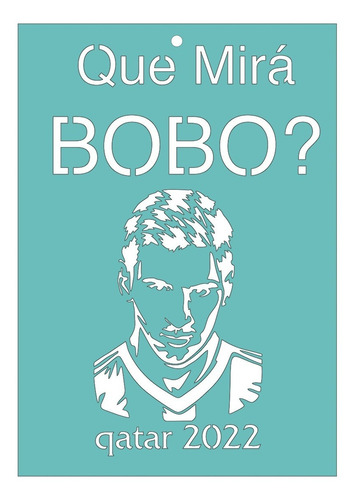 Imagen 1 de 1 de Qué Mirá Bobo Stencil