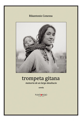 Trompeta Gitana. Memoria De Un Largo Desahucio, De Conessa , Rikantonio.., Vol. 1.0. Editorial Punto Rojo Libros S.l., Tapa Blanda, Edición 1.0 En Español, 2032