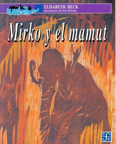 Mirko Y El Mamut - Elisabeth Heck, de Elisabeth Heck. Editorial Fondo de Cultura Económica en español