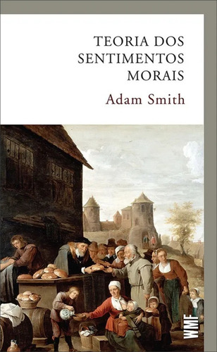 Livro: Teoria Dos Sentimentos Morais - Adam Smith