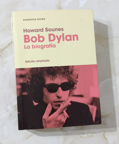 Bob Dylan La Biografía (edición Ampliada)