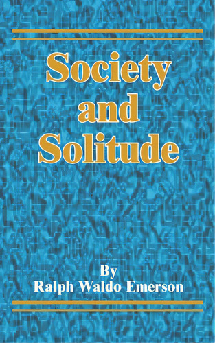 Society And Solitude, De Emerson, Ralph Waldo. Editorial Intl Law & Taxation Publ, Tapa Blanda En Inglés