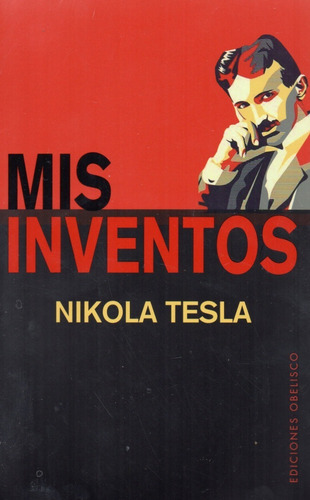 Mis Inventos - Nikola Tesla - Biografía