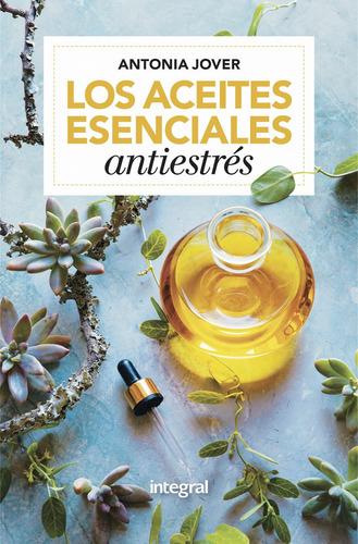 Los Aceites Esenciales Antiestrés - Jover Antonia  - *