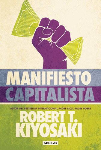 Manifiesto capitalista, de Robert T. Kiyosaki. Editorial Aguilar, tapa blanda en español, 2023